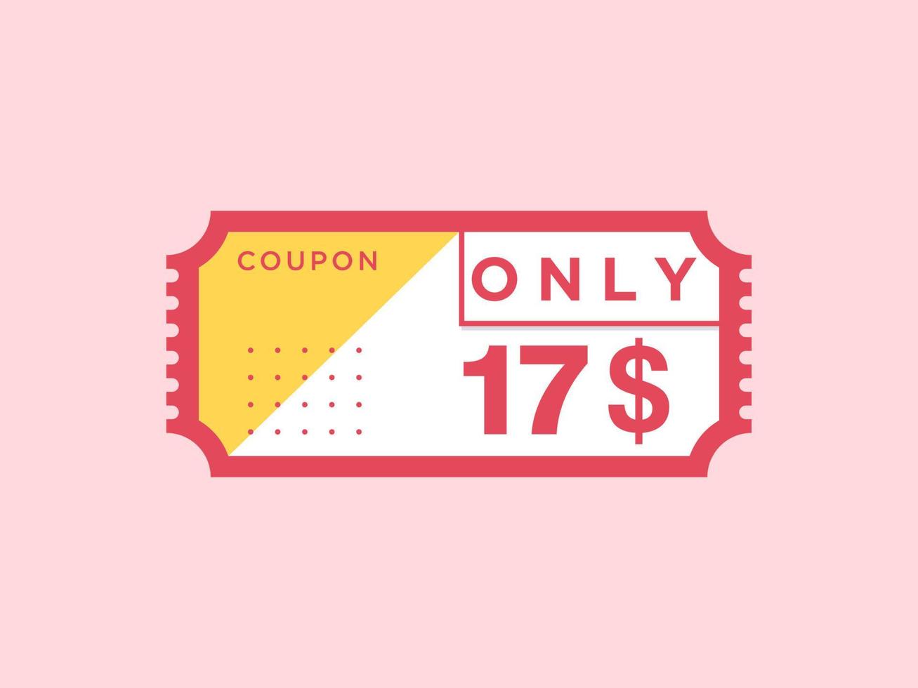 17 Dollar Only Coupon sign or Label or discount voucher Money Saving label, with coupon vector illustration summer offer ends weekend holiday