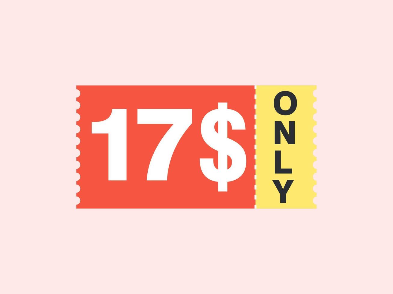 17 Dollar Only Coupon sign or Label or discount voucher Money Saving label, with coupon vector illustration summer offer ends weekend holiday