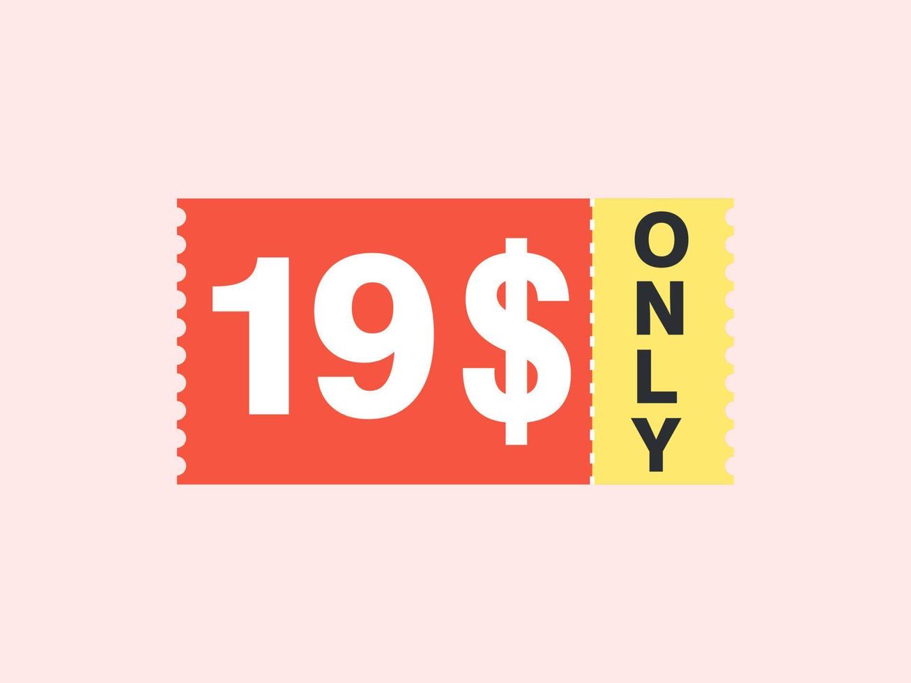 19 Dollar Only Coupon sign or Label or discount voucher Money Saving label, with coupon vector illustration summer offer ends weekend holiday