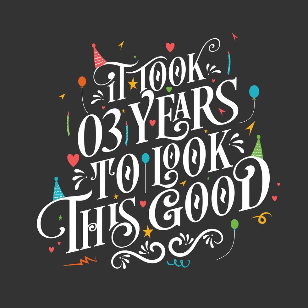 It took 3 years to look this good - 3 Birthday and 3 Anniversary celebration with beautiful calligraphic lettering design. vector