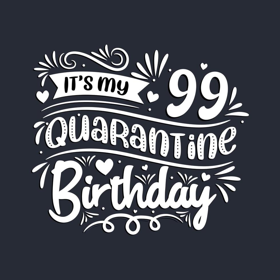 Celebración del 99 cumpleaños en cuarentena, es mi 99 cumpleaños en cuarentena. vector