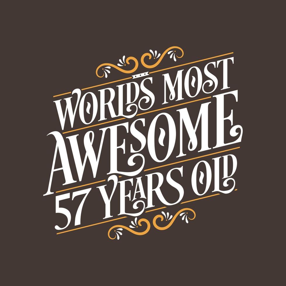 57 years birthday typography design, World's most awesome 57 years old vector