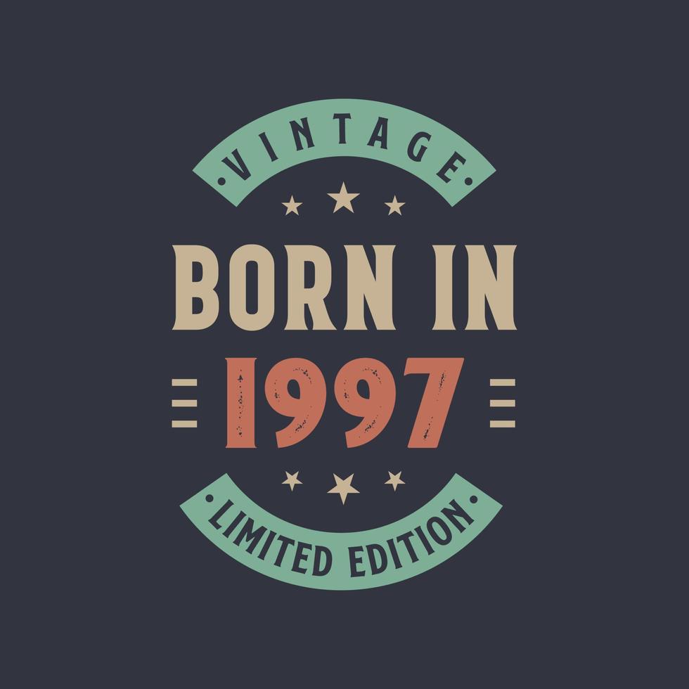 Vintage born in 1997, Born in 1997 retro vintage birthday design vector