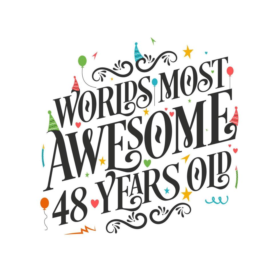 World's most awesome 48 years old - 48 Birthday celebration with beautiful calligraphic lettering design. vector