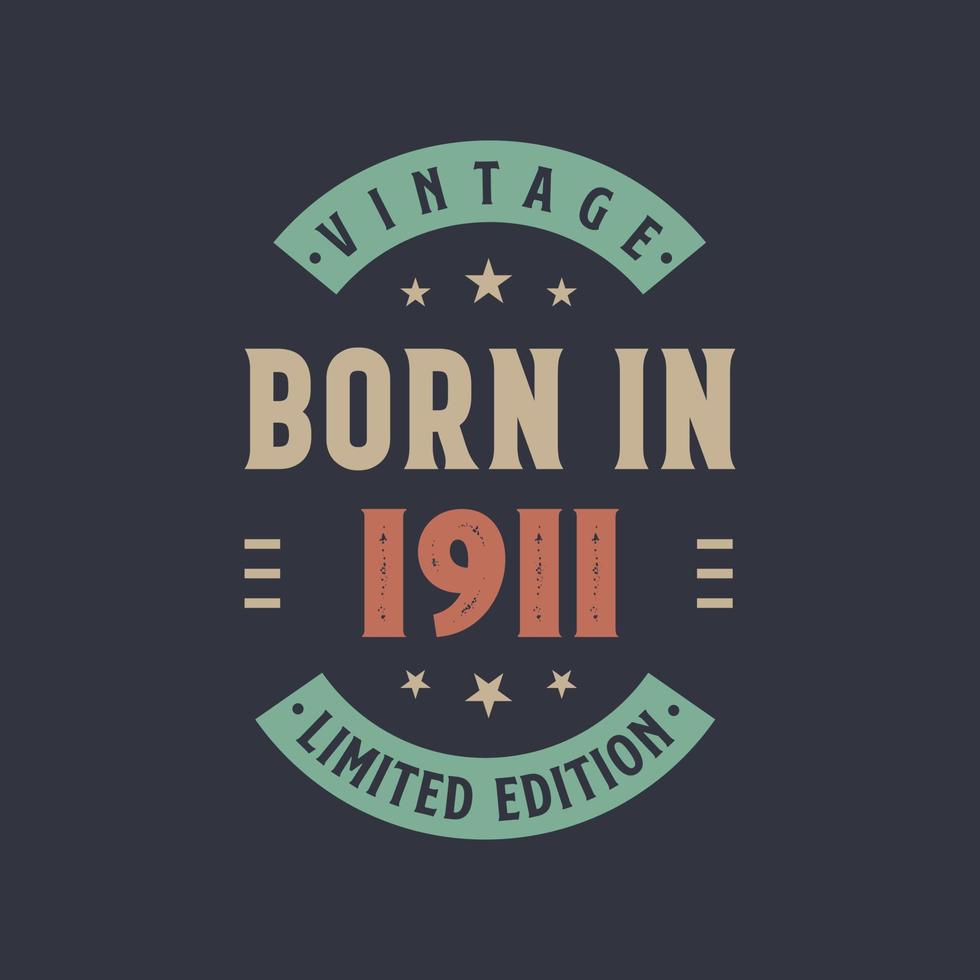 Vintage born in 1911, Born in 1911 retro vintage birthday design vector