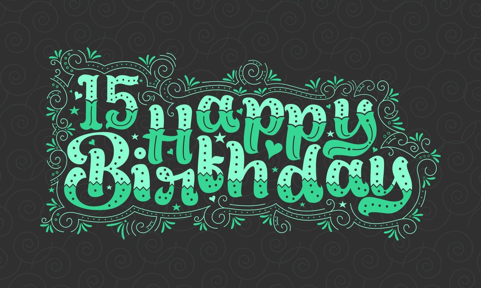 15th Happy Birthday lettering, 15 years Birthday beautiful typography design with green dots, lines, and leaves. vector