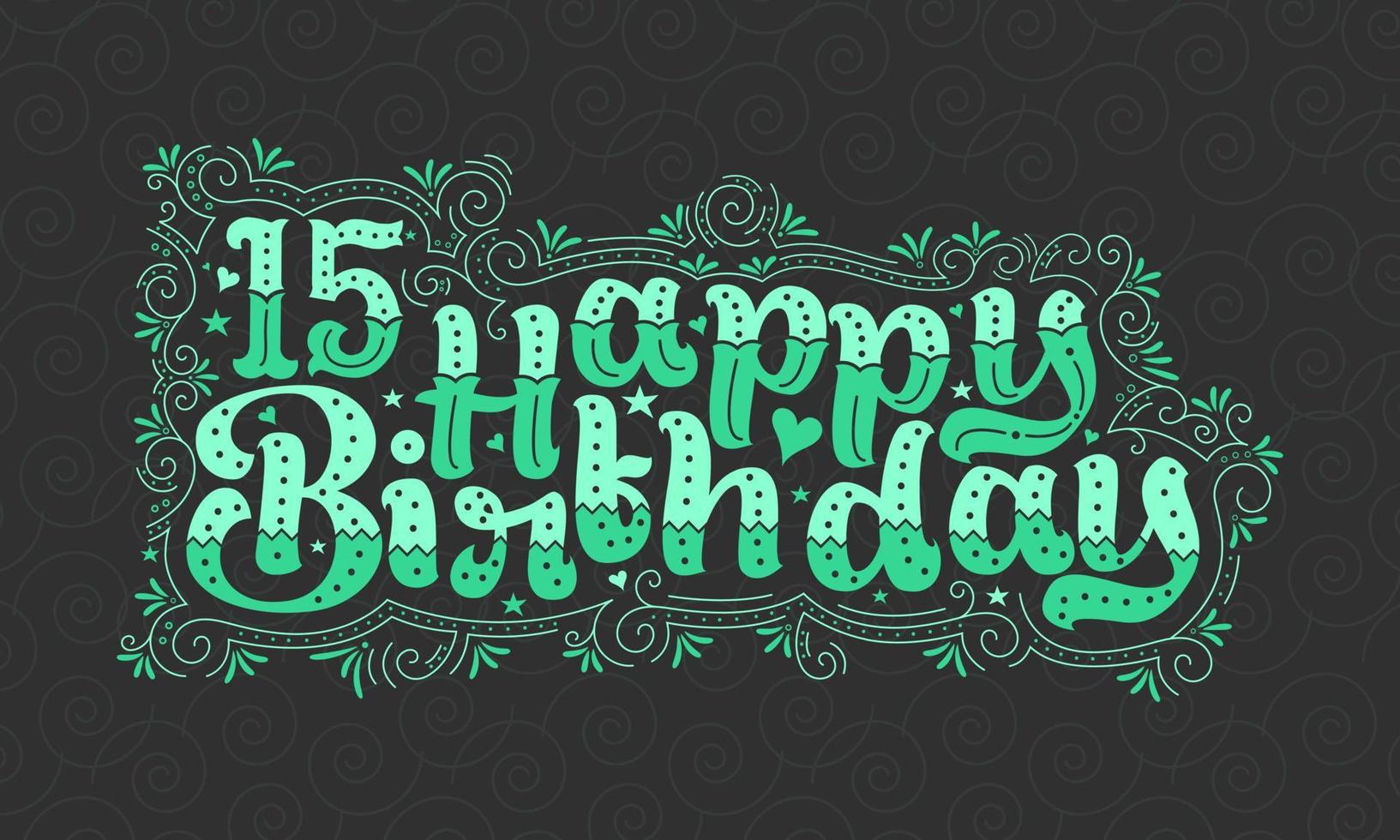 Letras de feliz cumpleaños número 15, hermoso diseño de tipografía de cumpleaños de 15 años con puntos verdes, líneas y hojas. vector