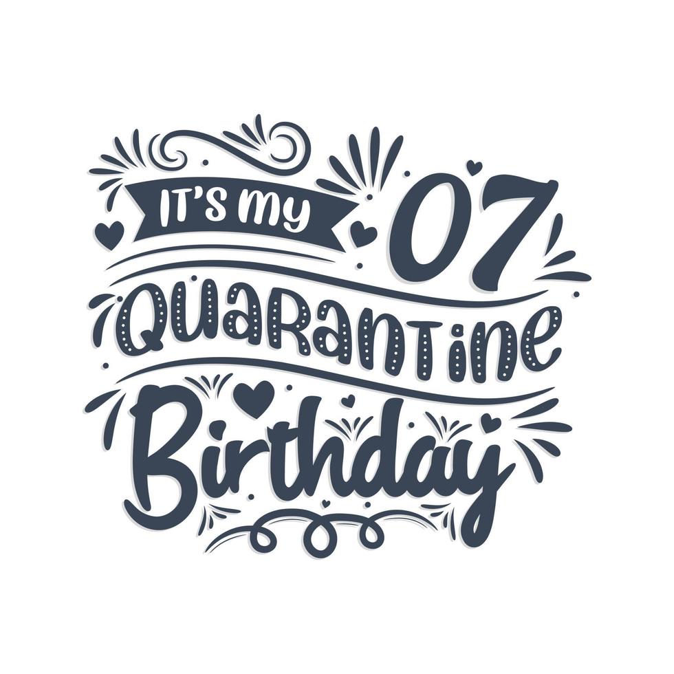 It's my 7 Quarantine birthday, 7 years birthday design. 7th birthday celebration on quarantine. vector