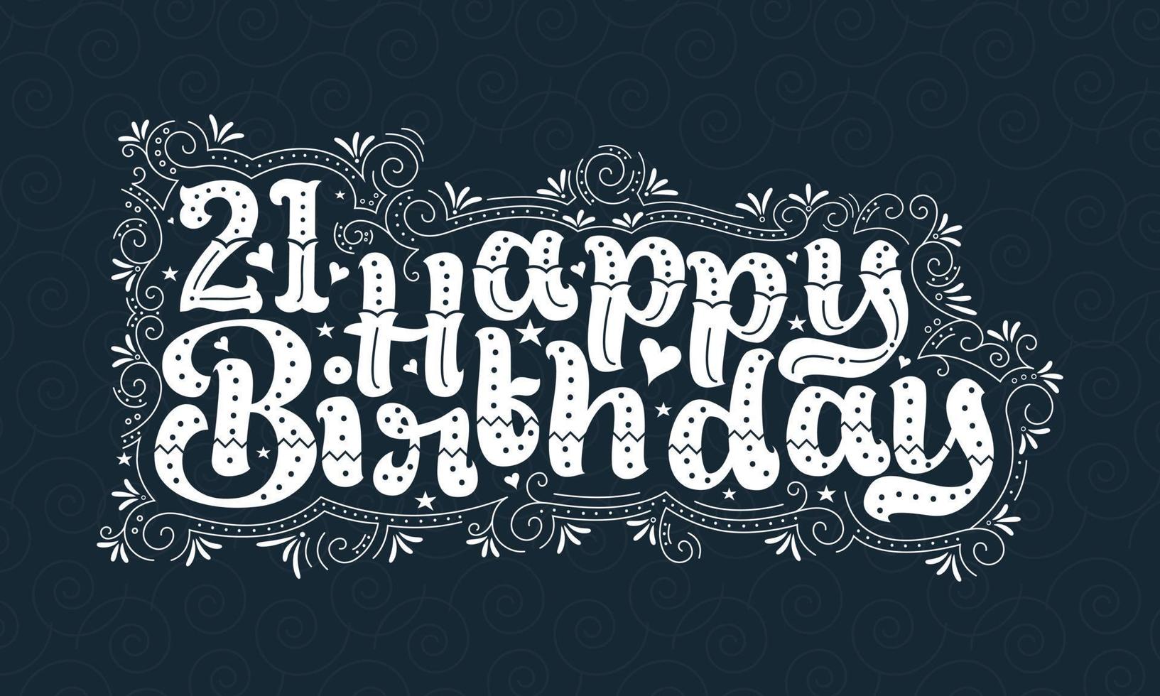 Letras de feliz cumpleaños 21, hermoso diseño de tipografía de cumpleaños de 21 años con puntos, líneas y hojas. vector