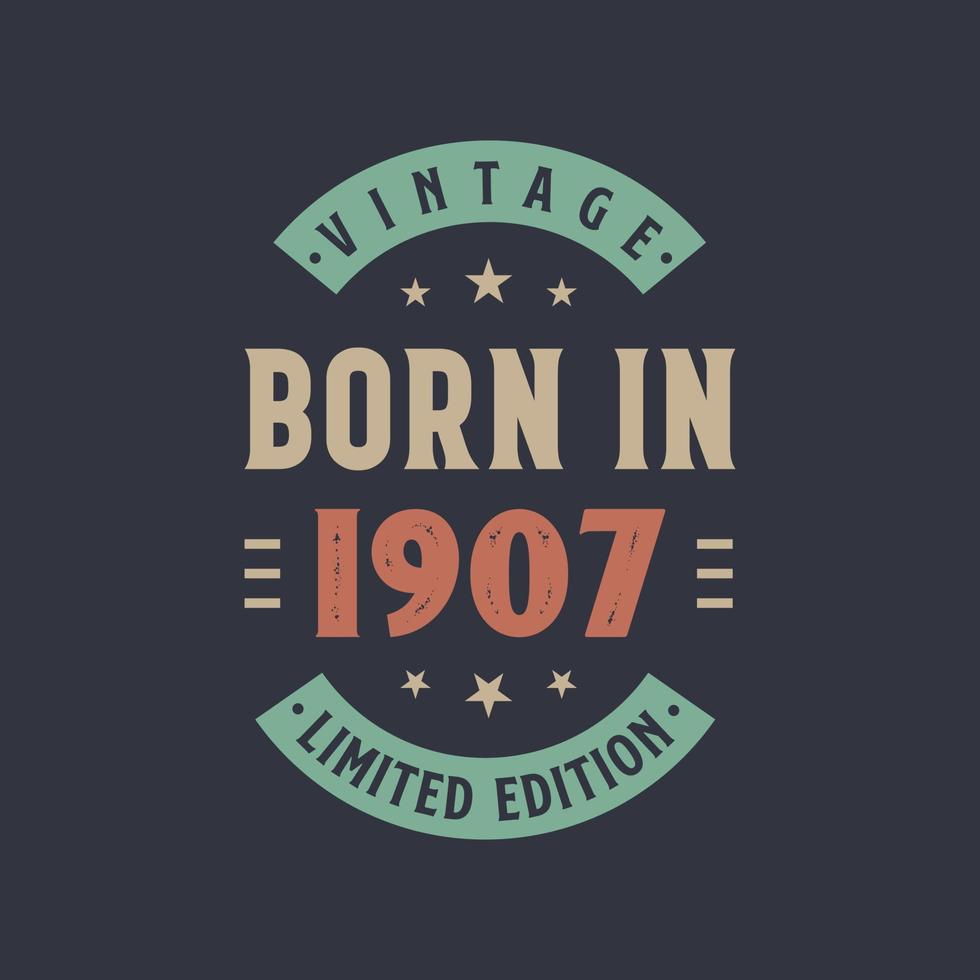 Vintage born in 1907, Born in 1907 retro vintage birthday design vector