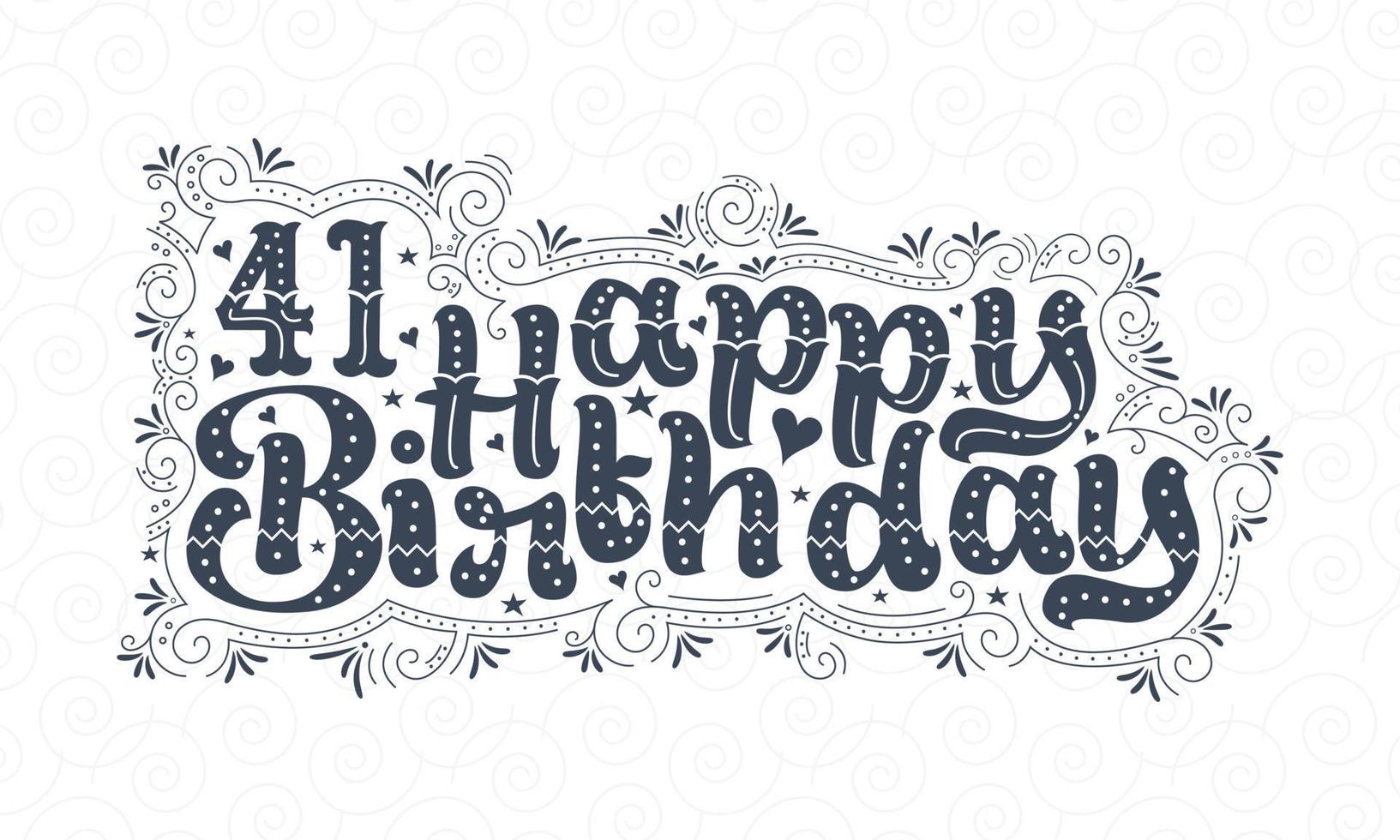 41st Happy Birthday lettering, 41 years Birthday beautiful typography design with dots, lines, and leaves. vector