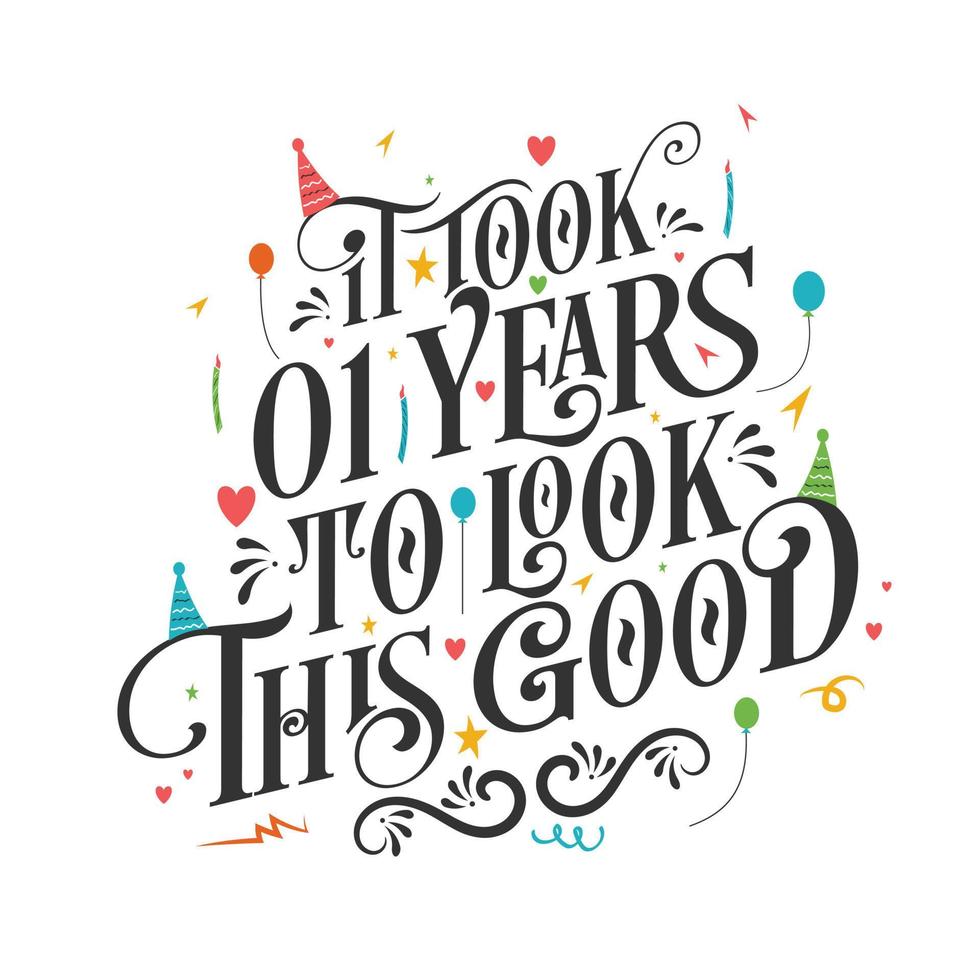 It took 1 years to look this good - 1 Birthday and 1 Anniversary celebration with beautiful calligraphic lettering design. vector