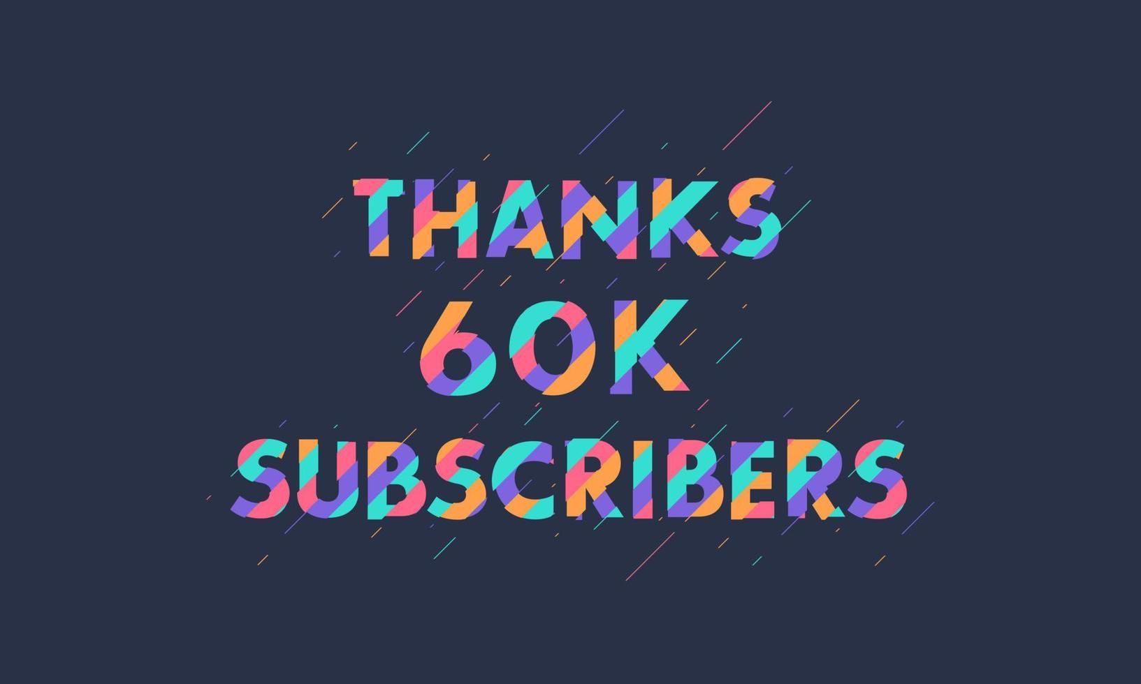 Thanks 60K subscribers, 60000 subscribers celebration modern colorful design. vector