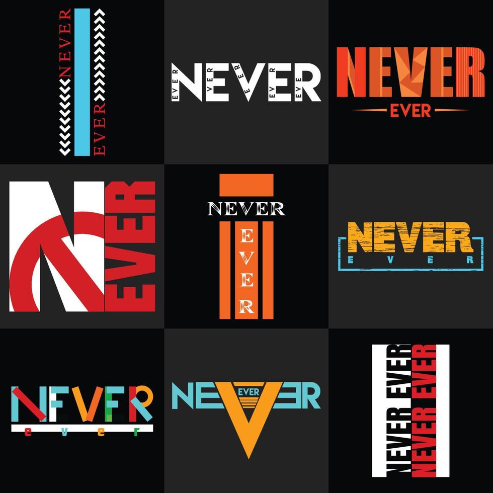 Never Ever t-shirt Design Set. T-shirt design and other uses. Print ready t-shirt. vector