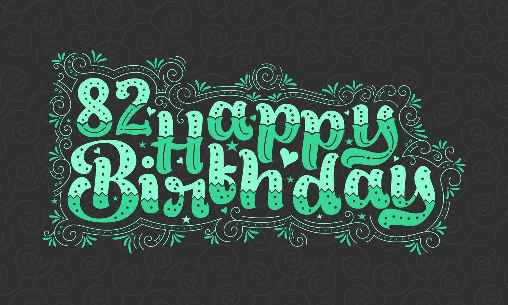 82nd Happy Birthday lettering, 82 years Birthday beautiful typography design with green dots, lines, and leaves. vector