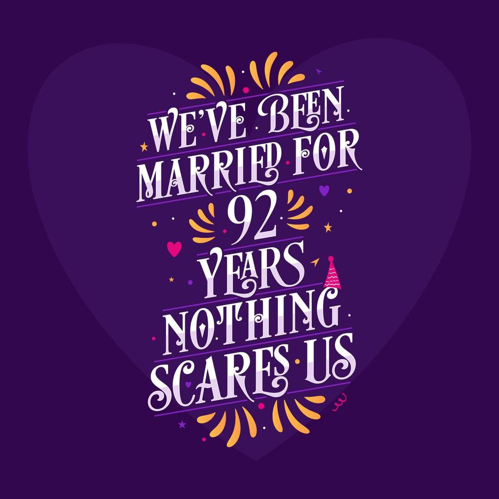 92nd anniversary celebration calligraphy lettering. We've been Married for 92 years, nothing scares us vector