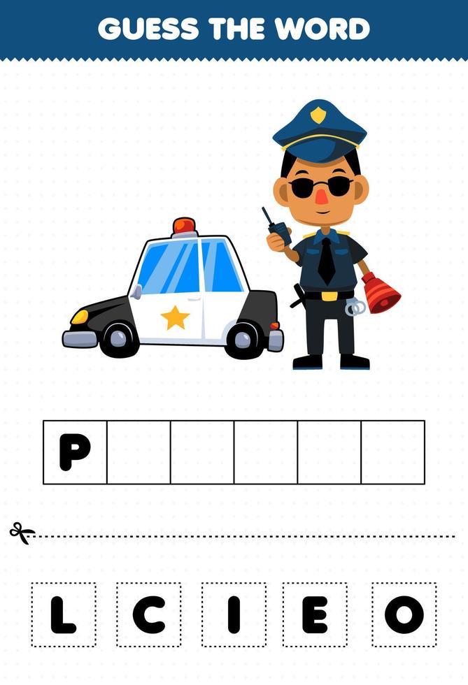 Education game for children guess the word letters practicing of cute cartoon police profession printable worksheet vector