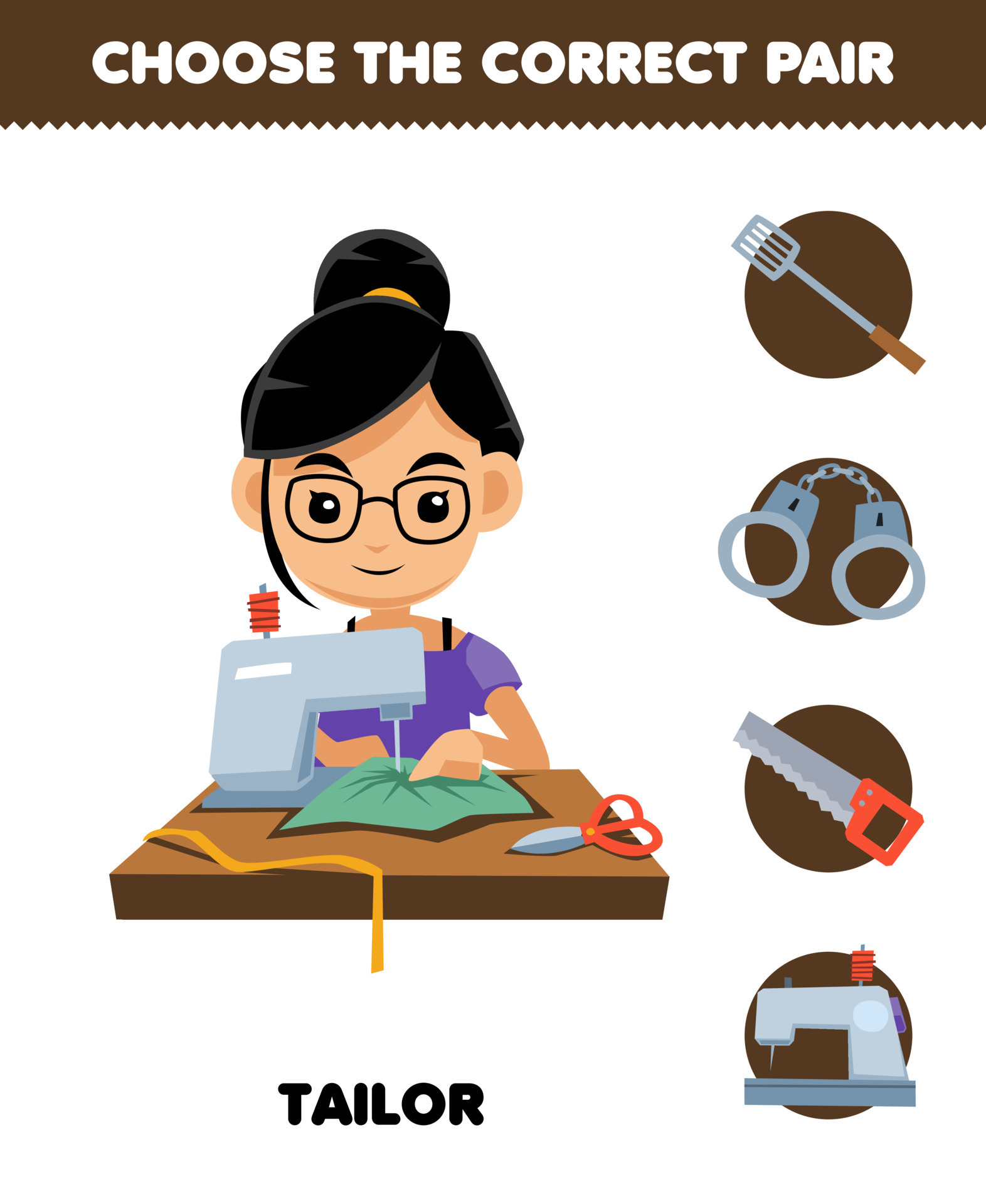 Education game for children choose the correct pair for cute cartoon tailor profession spatula handcuffs saw or sewing machine printable worksheet 10062919 Vector Art at Vecteezy Education game for children choose the correct pair for cute cartoon tailor profession spatula handcuffs saw or sewing machine printable worksheet 10062919 Vector Art at Vecteezy