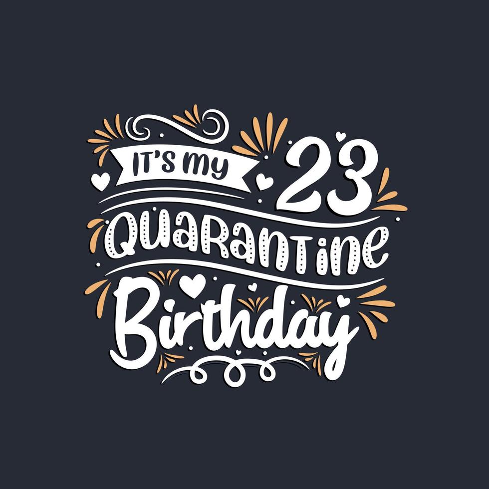 It's my 23 Quarantine birthday, 23rd birthday celebration on quarantine. vector