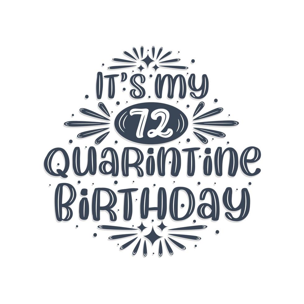 72nd birthday celebration on quarantine, It's my 72 Quarantine birthday. vector