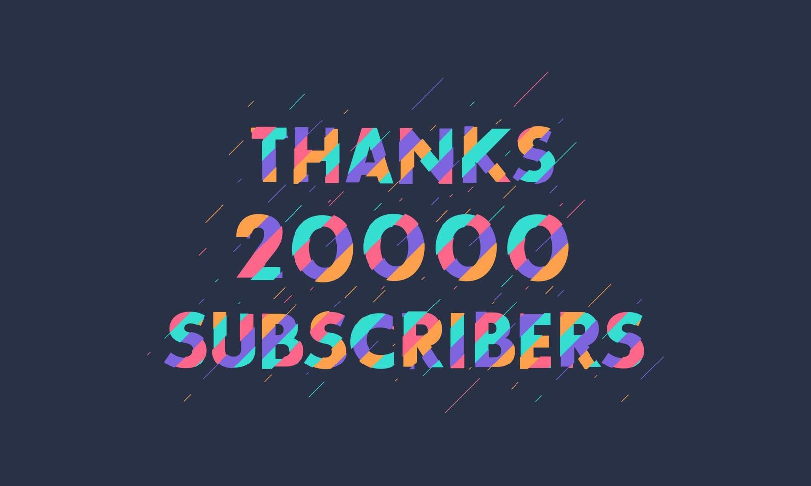 Thanks 20000 subscribers, 20K subscribers celebration modern colorful design. vector