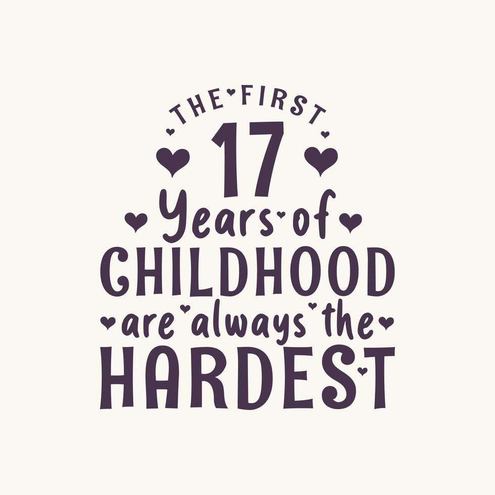 Celebración de cumpleaños de 17 años, los primeros 17 años de la infancia siempre son los más difíciles vector
