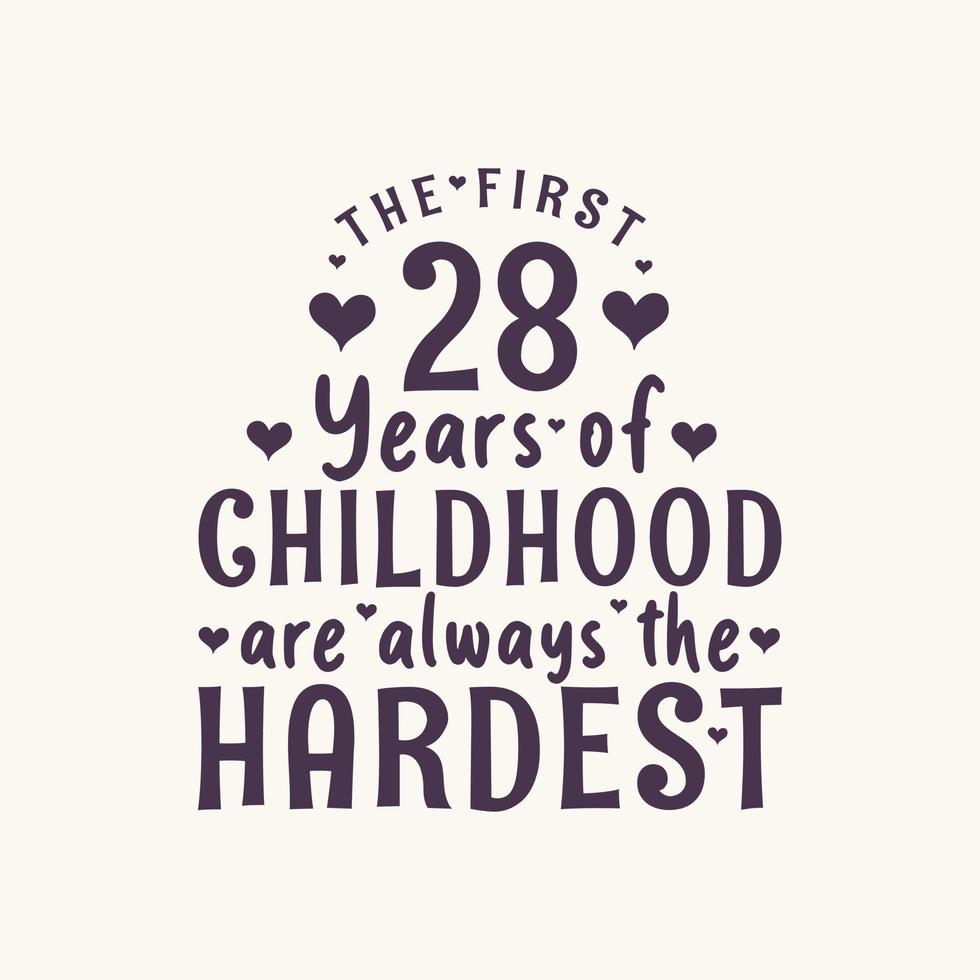 Celebración de cumpleaños de 28 años, los primeros 28 años de la infancia siempre son los más difíciles vector