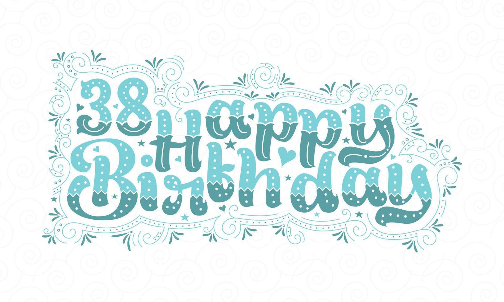 38 letras de feliz cumpleaños, hermoso diseño tipográfico de cumpleaños de 38 años con puntos acuáticos, líneas y hojas. vector