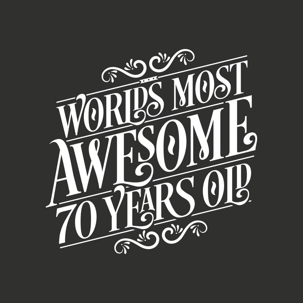 70 years birthday typography design, World's most awesome 70 years old vector