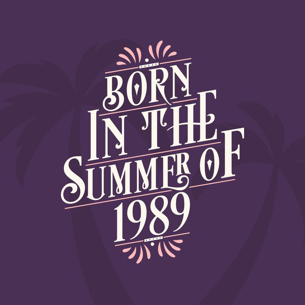 Born in the summer of 1989, Calligraphic Lettering birthday quote vector