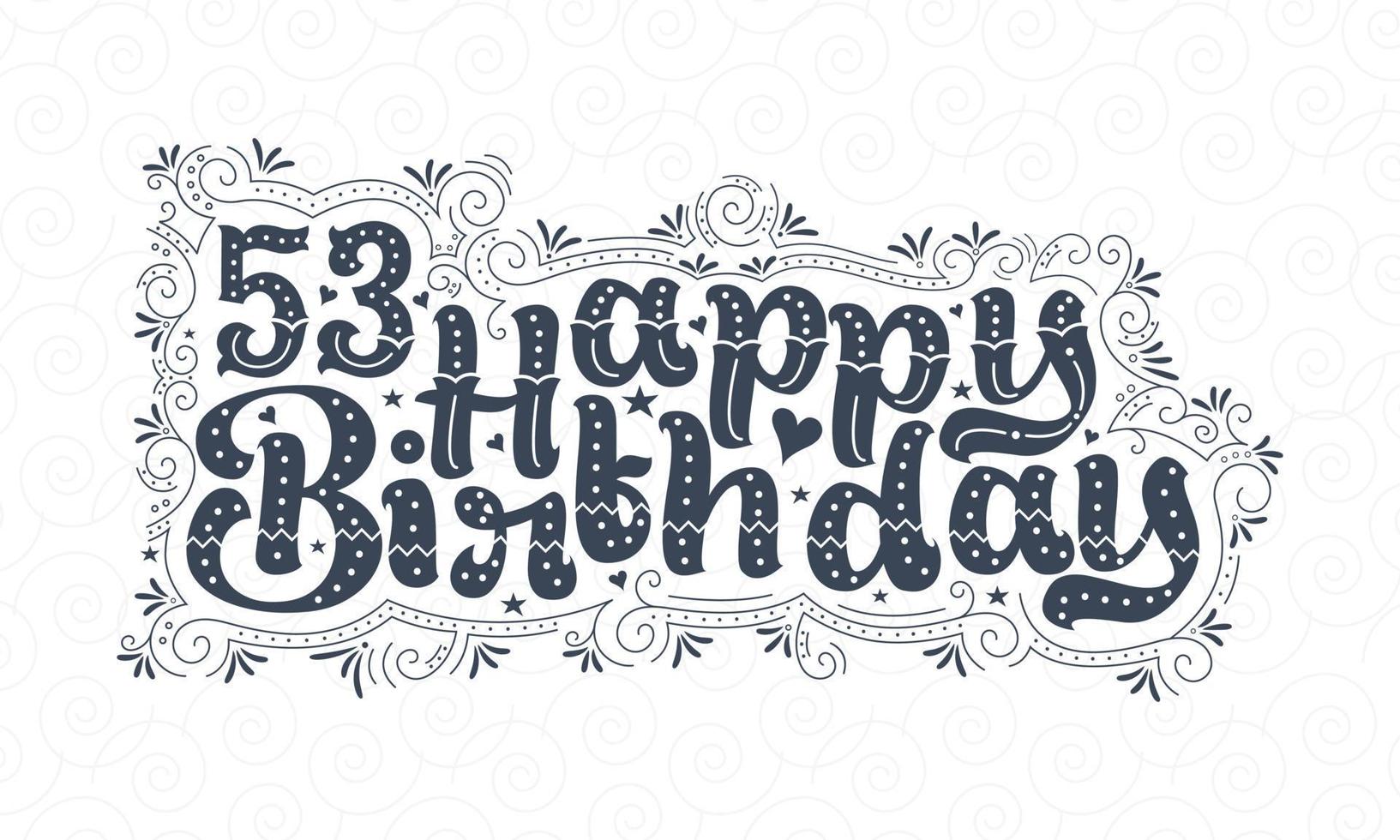 53rd Happy Birthday lettering, 53 years Birthday beautiful typography design with dots, lines, and leaves. vector