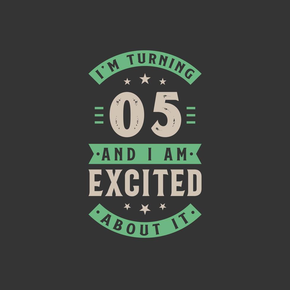 I'm Turning 5 and I am Excited about it, 5 years old birthday celebration vector