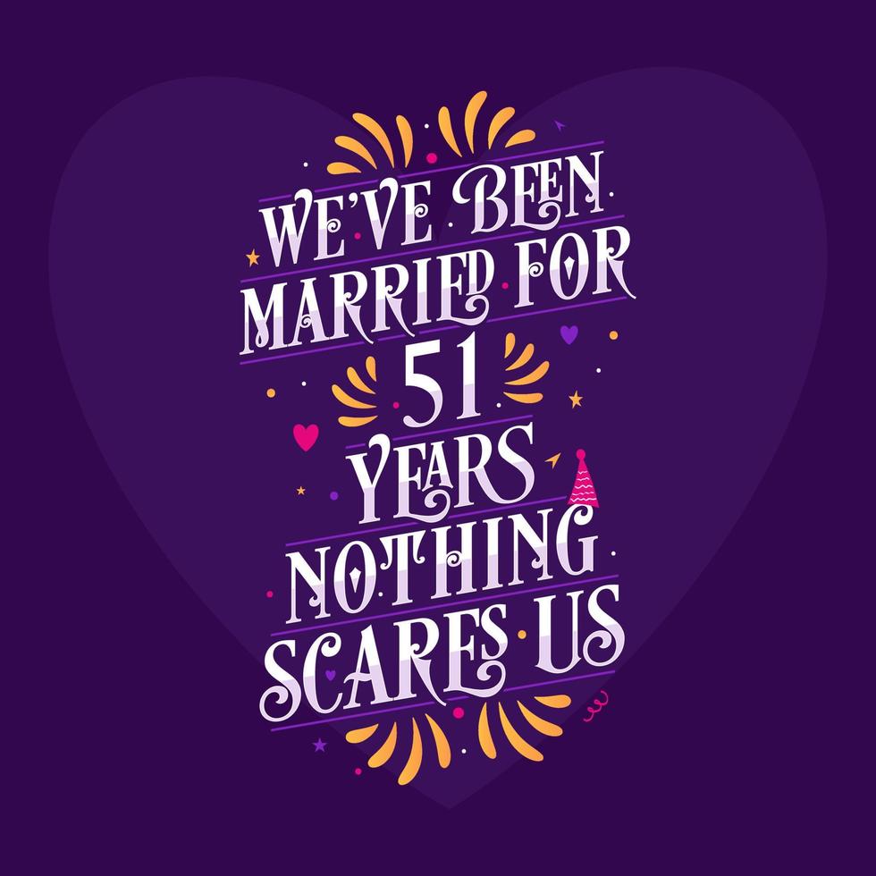 51st anniversary celebration calligraphy lettering. We've been Married for 51 years, nothing scares us vector