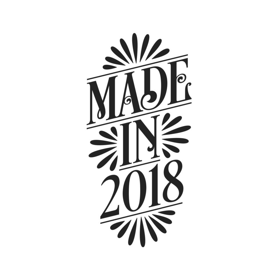 Calligraphy lettering 2018 birthday, Made in 2018 vector