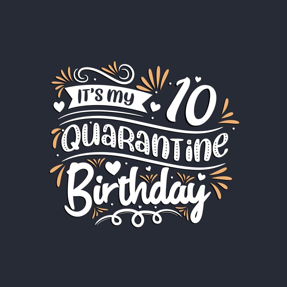 It's my 10 Quarantine birthday, 10th birthday celebration on quarantine. vector