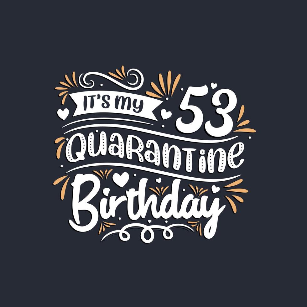 It's my 53 Quarantine birthday, 53rd birthday celebration on quarantine. vector