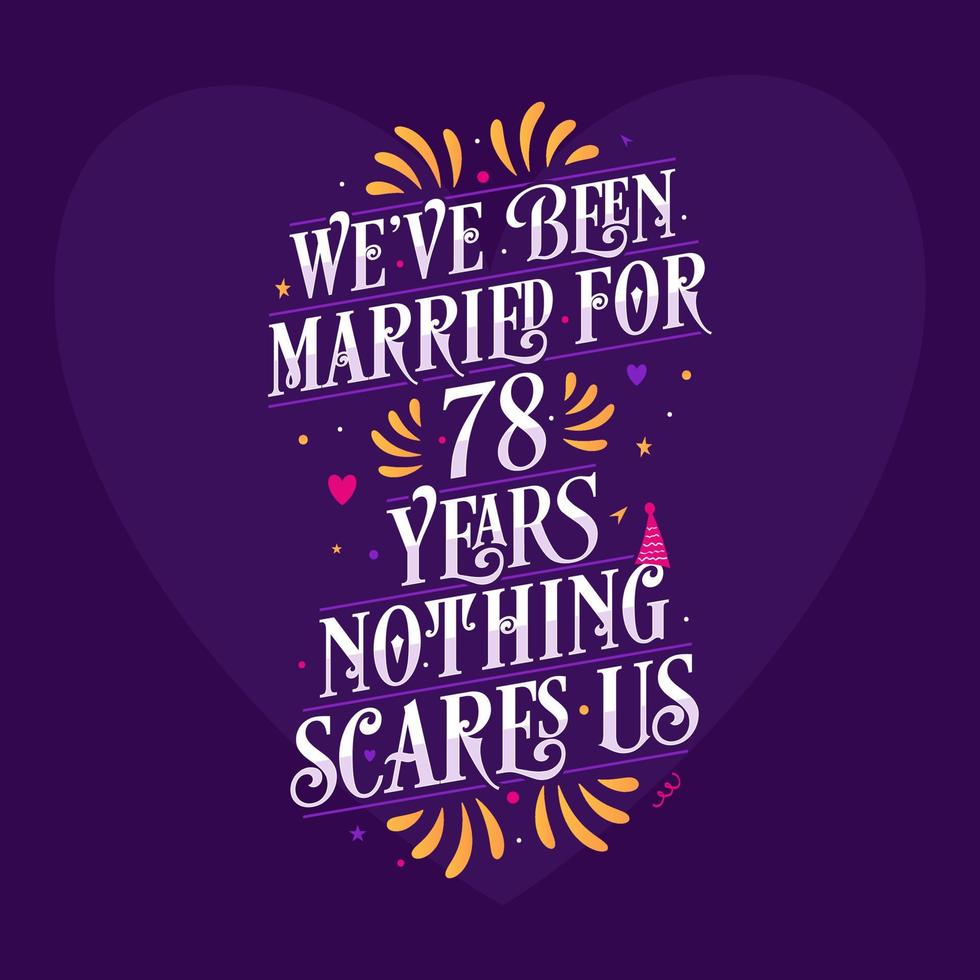 78th anniversary celebration calligraphy lettering. We've been Married for 78 years, nothing scares us vector