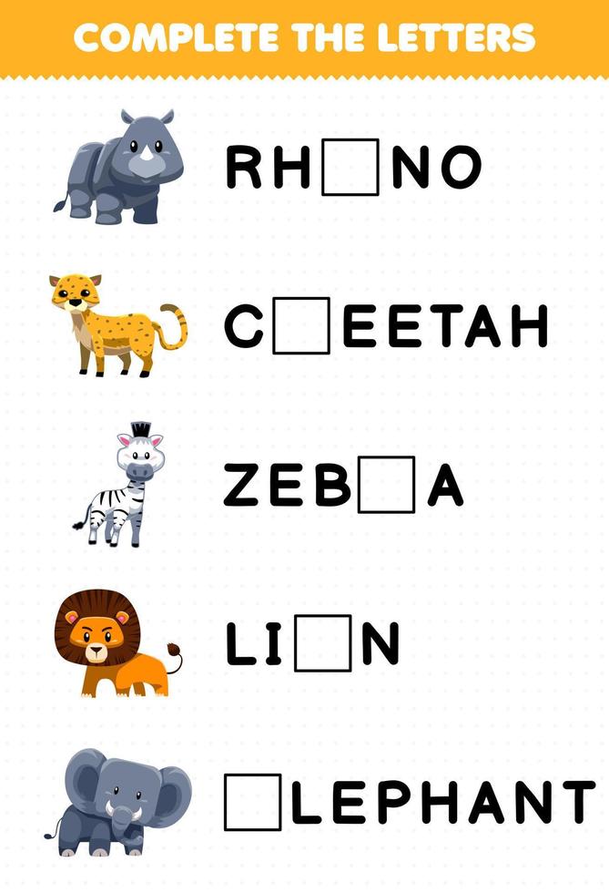 Education game for children complete the letters from cute savanna animal name printable worksheet vector