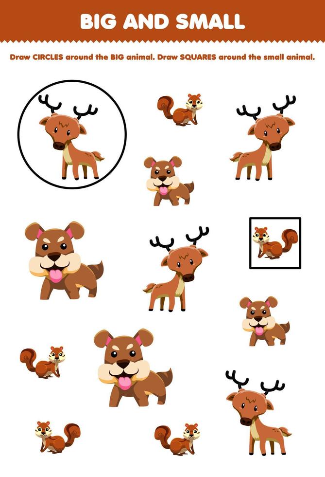 juego educativo para niños organizar por tamaño grande o pequeño dibujando un círculo y un cuadrado de una linda caricatura marrón animal ciervo perro ardilla hoja de trabajo imprimible vector
