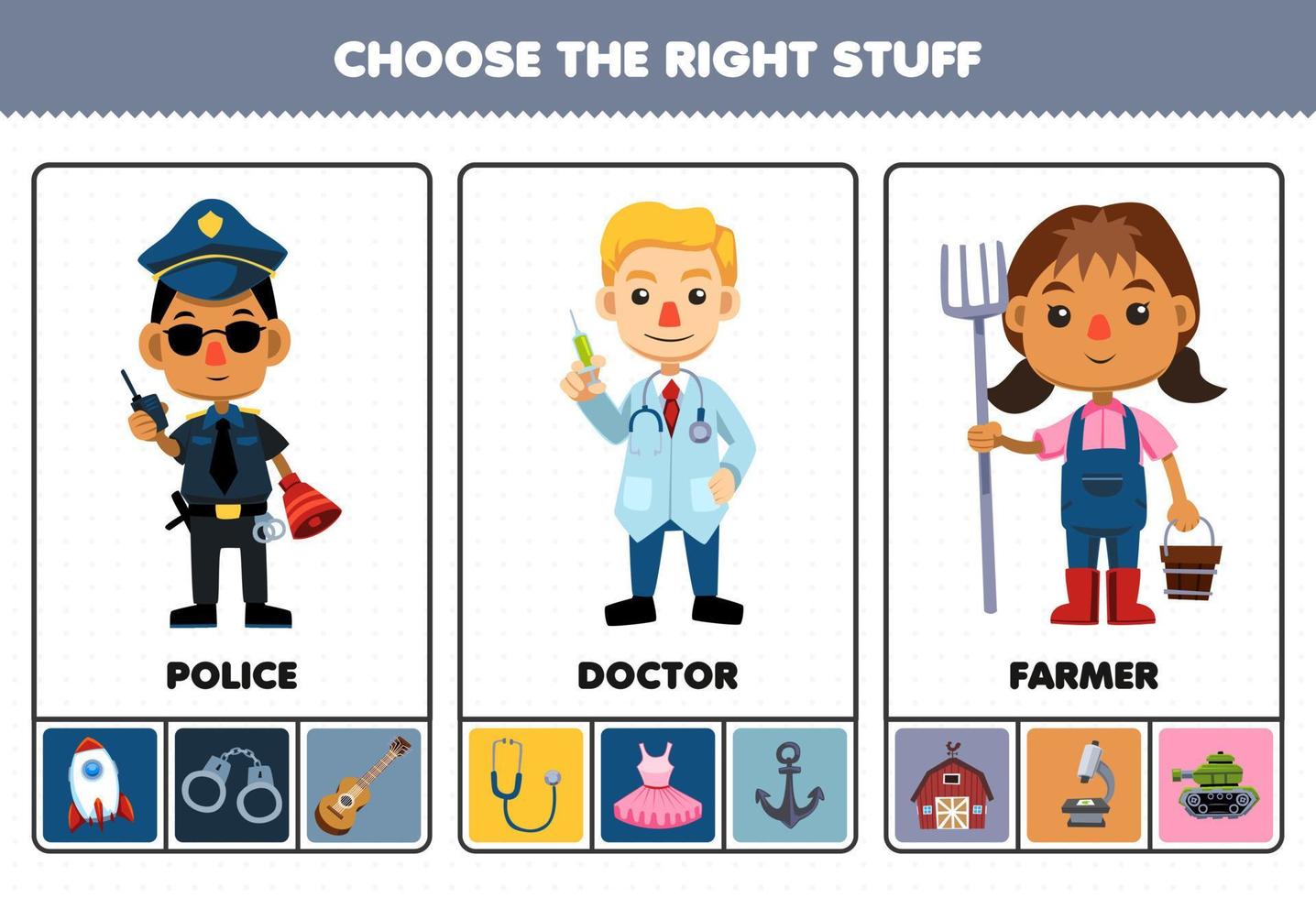 Education games for children choose the right profession stuff for cute cartoon police doctor farmer printable worksheet vector