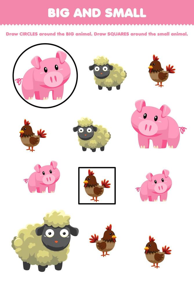 juego educativo para niños organizar por tamaño grande o pequeño dibujando un círculo y un cuadrado de una linda caricatura animal de granja cerdo oveja pollo hoja de trabajo imprimible vector