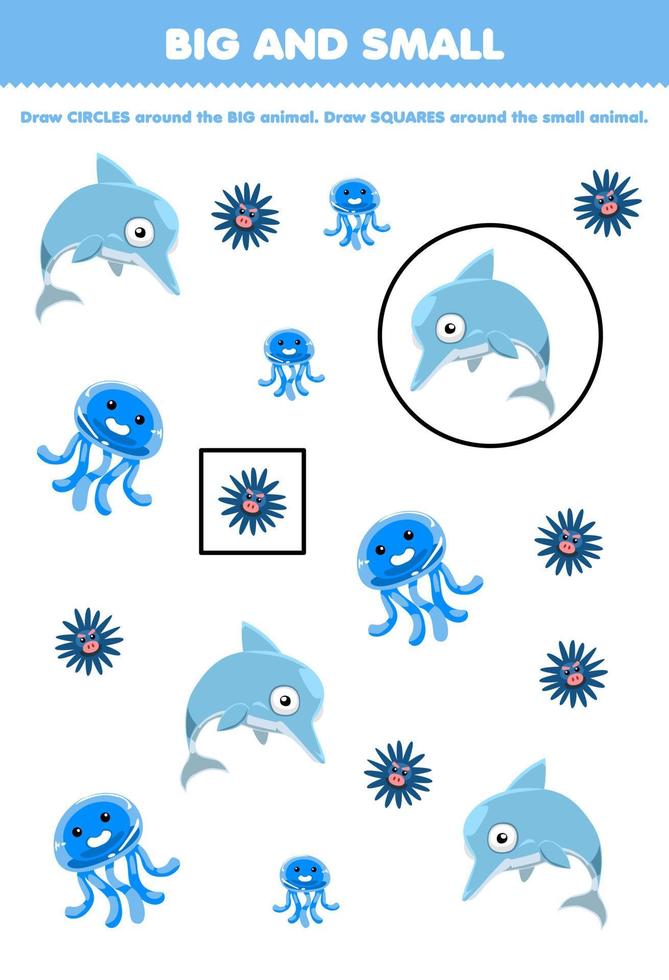 Education game for children arrange by size big or small by drawing circle and square of cute cartoon blue underwater animal dolphin urchin jellyfish printable worksheet vector