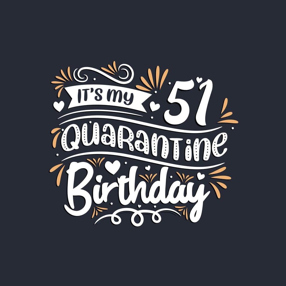 It's my 51 Quarantine birthday, 51st birthday celebration on quarantine. vector