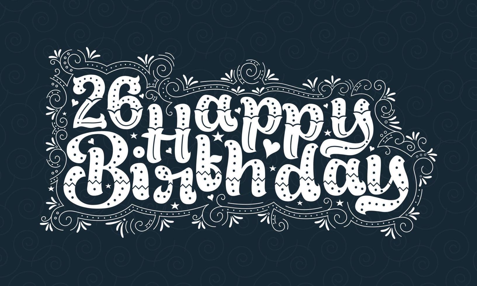 Letras de feliz cumpleaños 26, hermoso diseño de tipografía de cumpleaños de 26 años con puntos, líneas y hojas. vector