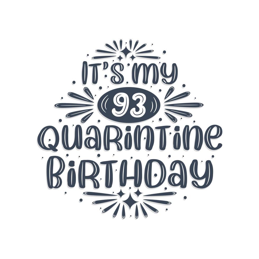 93rd birthday celebration on quarantine, It's my 93 Quarantine birthday. vector