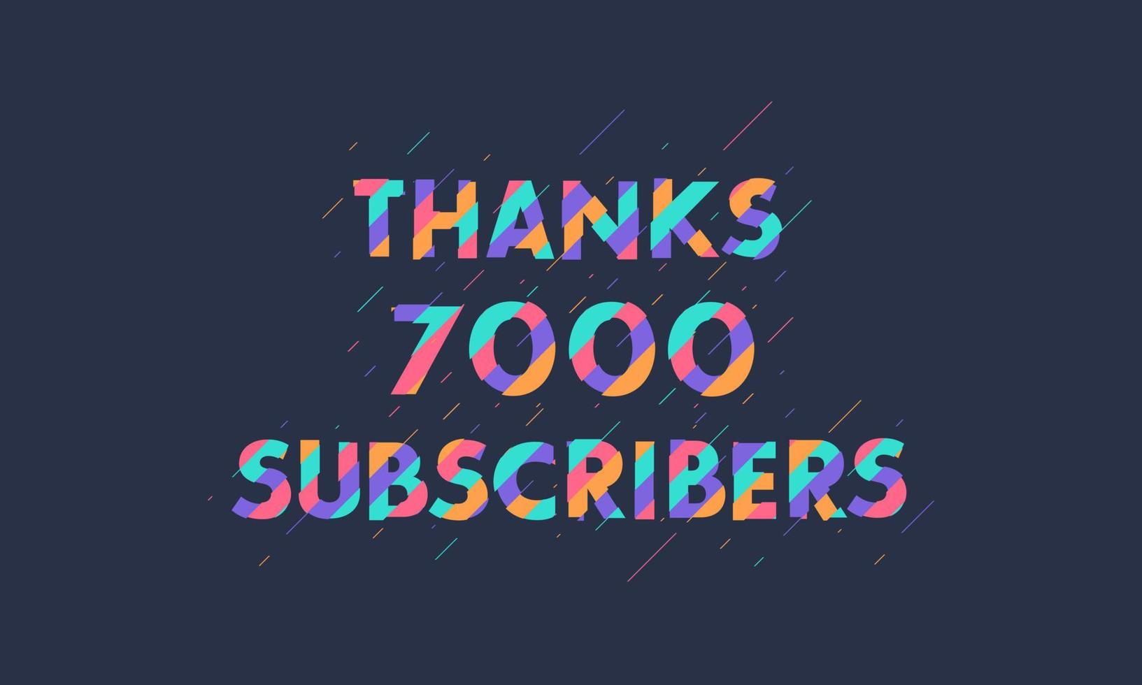 Thanks 7000 subscribers, 7K subscribers celebration modern colorful design. vector