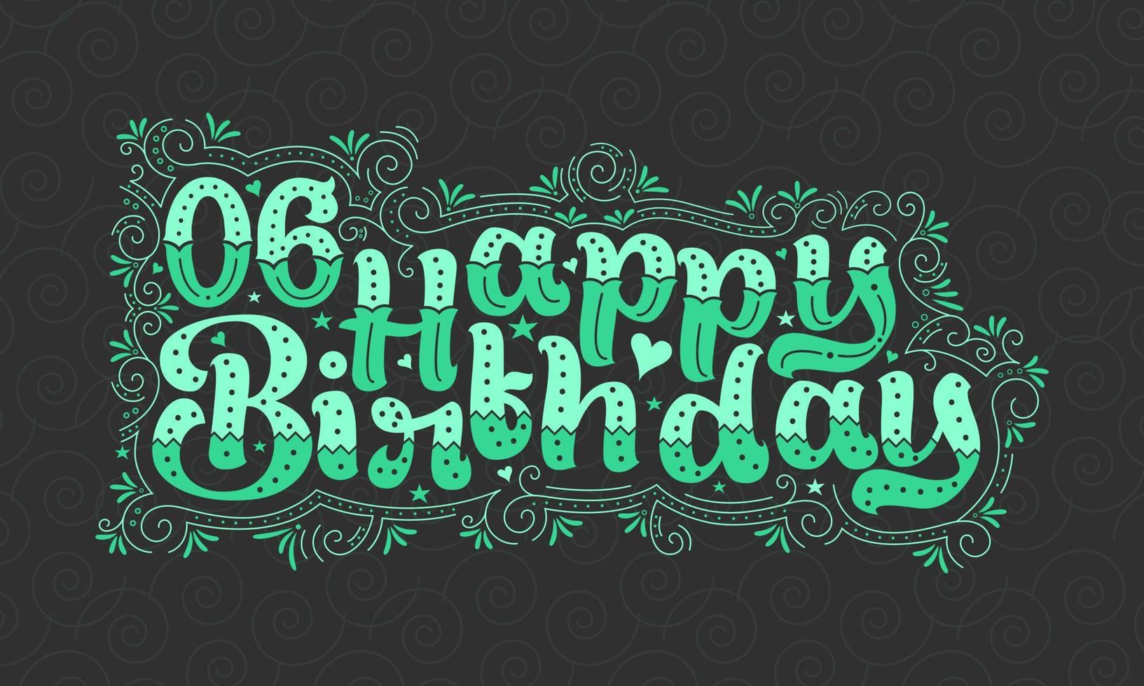 6 letras de feliz cumpleaños, hermoso diseño de tipografía de 6 años de cumpleaños con puntos verdes, líneas y hojas. vector