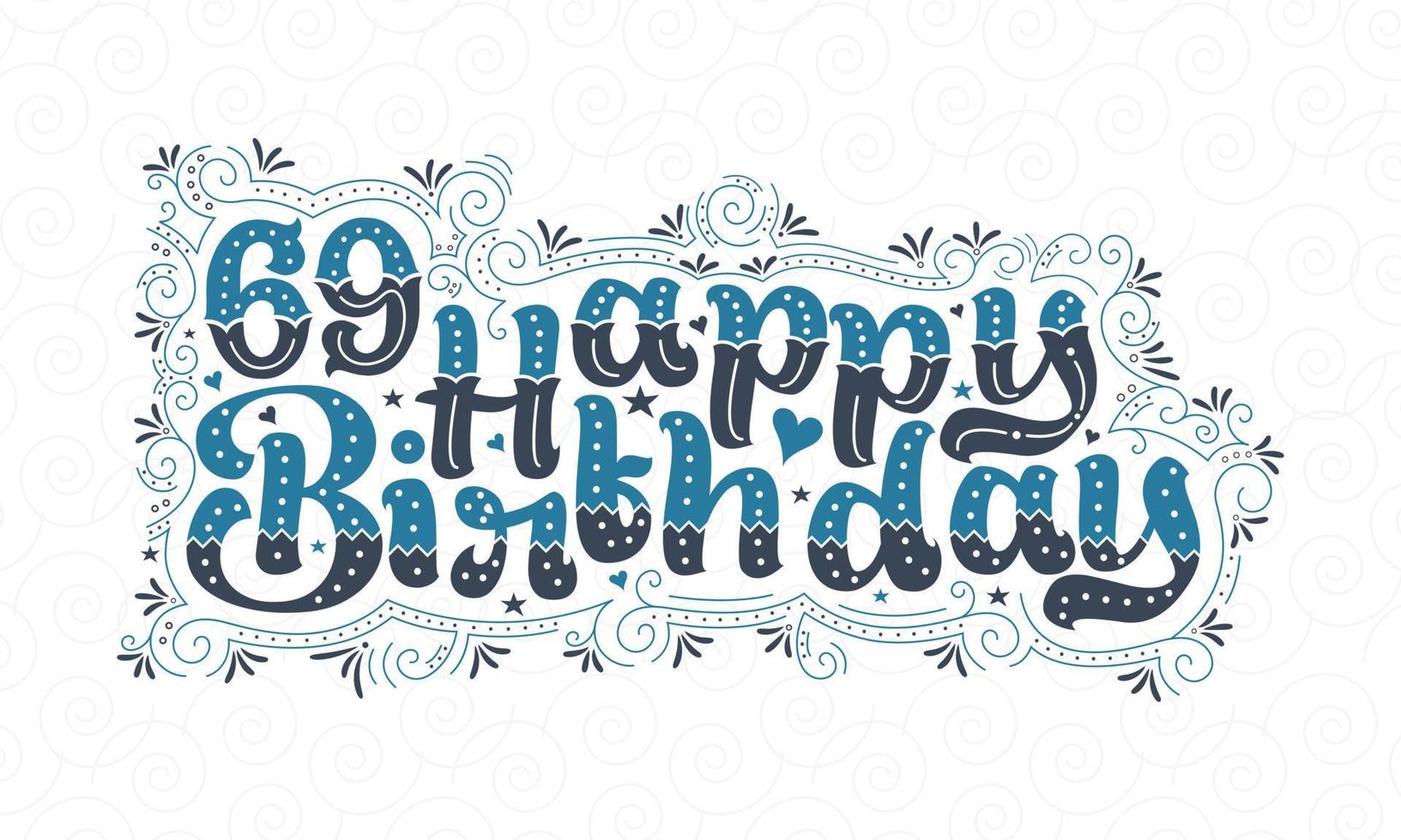 69 letras de feliz cumpleaños, hermoso diseño tipográfico de cumpleaños de 69 años con puntos, líneas y hojas azules y negros. vector