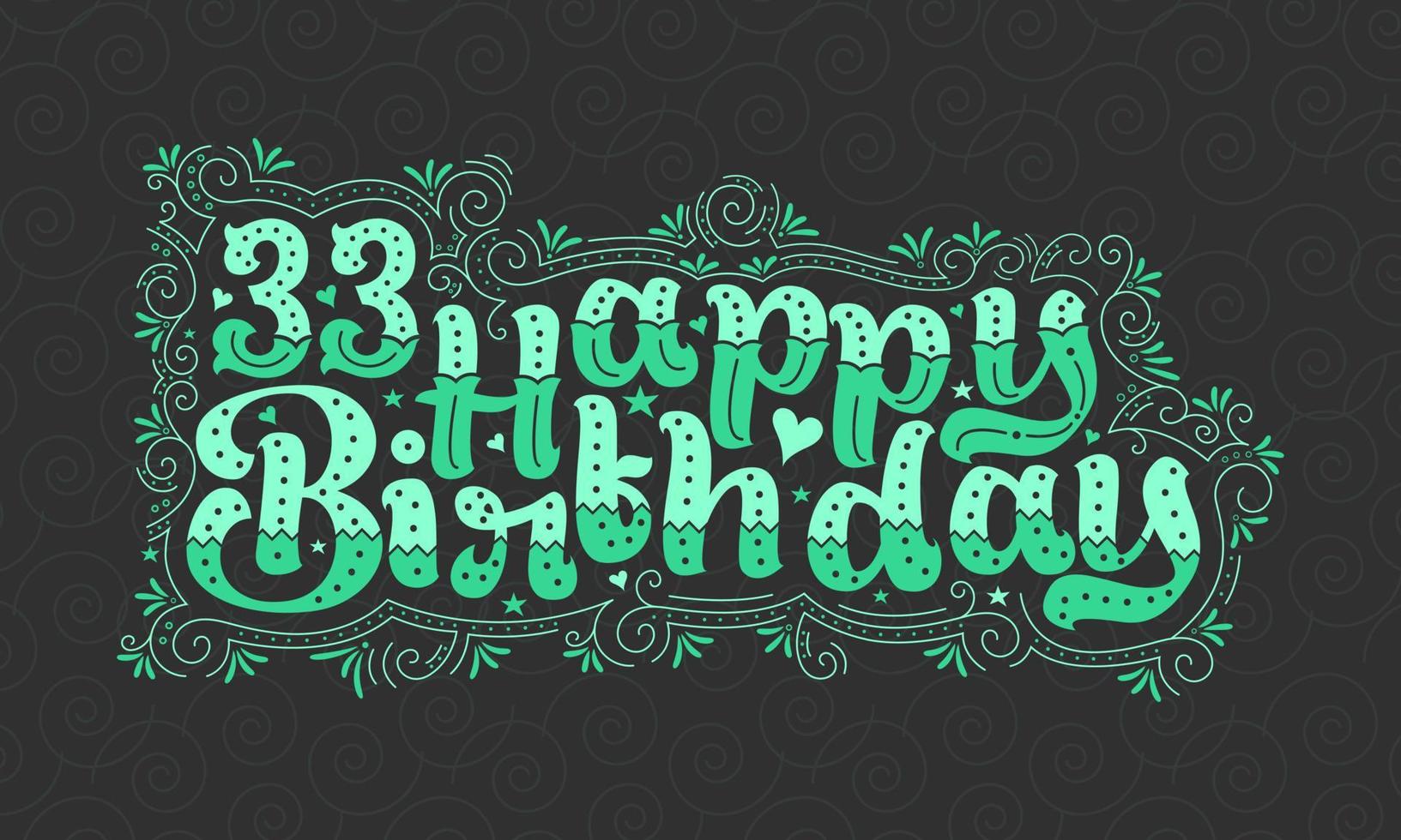 33 letras de feliz cumpleaños, 33 años de cumpleaños hermoso diseño tipográfico con puntos verdes, líneas y hojas. vector