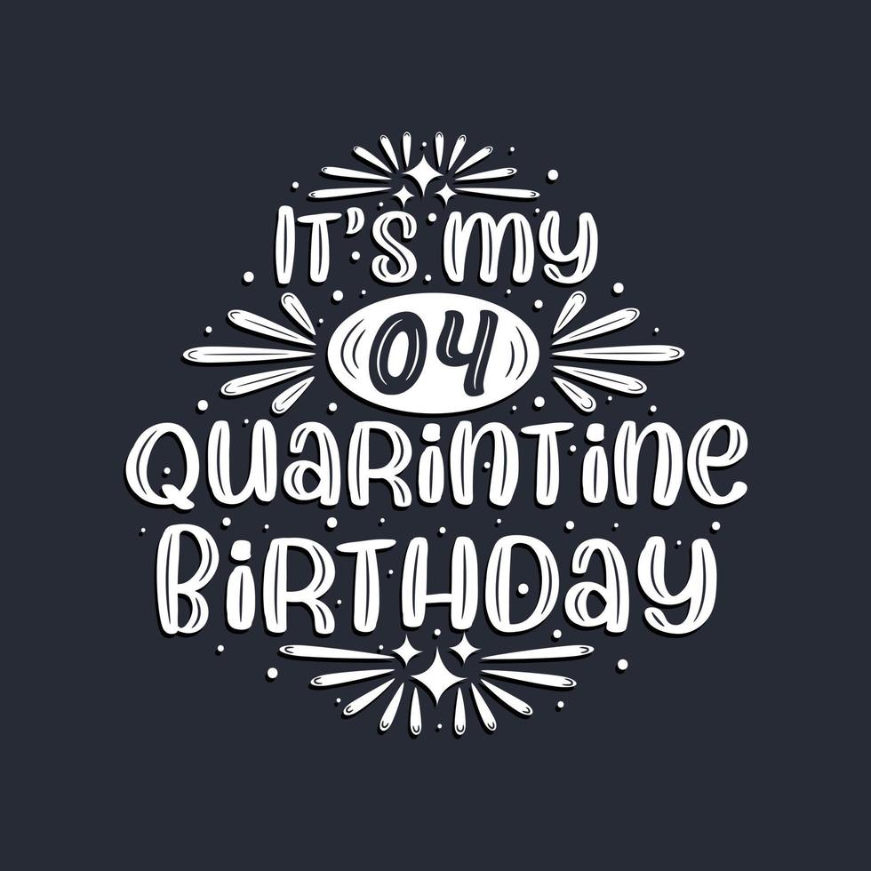 It's my 4 Quarantine birthday, 4 years birthday design. vector